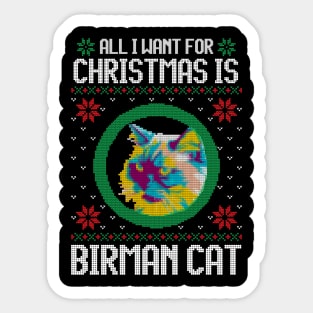 All I Want for Christmas is Birman Cat - Christmas Gift for Cat Lover Sticker